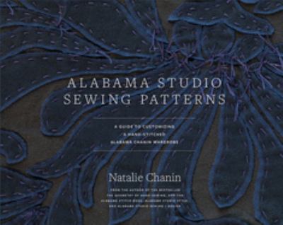 Alabama Studio sewing patterns : a guide to customizing a hand-stitched Alabama Chanin wardrobe /