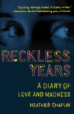 Reckless years : a diary of love and madness /