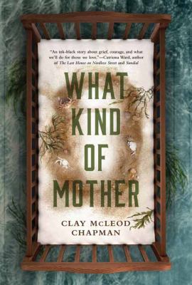 What kind of mother : a novel / Clay McLeod Chapman.