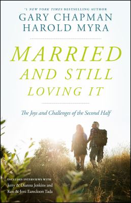Married and still loving it : the joys and challenges of the second half /