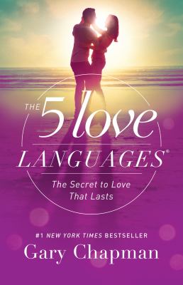 The 5 love languages : the secret to love that lasts /