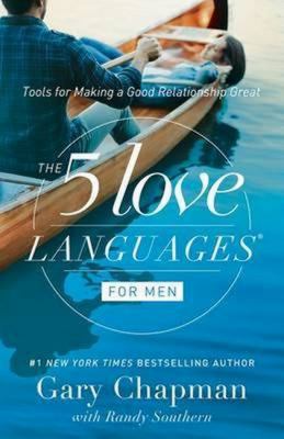 The 5 love languages for men : tools for making a good relationship great /