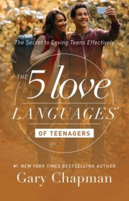 The 5 love languages of teenagers : the secret to loving teens effectively /