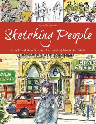 Sketching people : an urban sketcher's manual to drawing figures and faces /