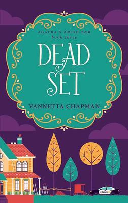 Dead set : [large type] an Amish cozy mystery /