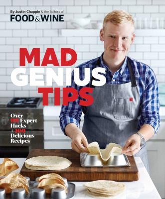 Mad genius tips : over 90 expert hacks + 100 delicious recipes /