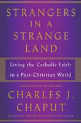 Strangers in a strange land : living the Catholic faith in a post-Christian world /