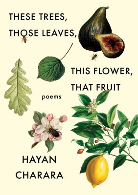 These trees, those leaves, this flower, that fruit : poems /