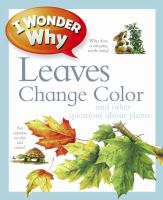 I wonder why leaves change color and other questions about plants /