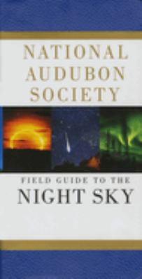 The National Audubon Society field guide to the night sky /