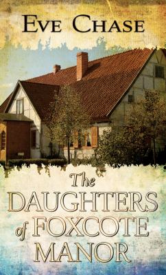 The daughters of Foxcote Manor [large type] /