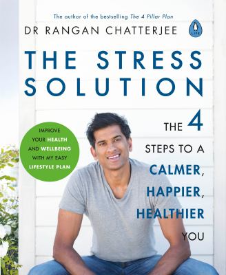 The stress solution : the 4 steps to reset your body, mind, relationships & purpose /