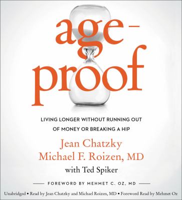 Ageproof [compact disc, unabridged] : how to live longer without breaking a hip, running out of money, or forgetting where you put it--the 8 secrets /