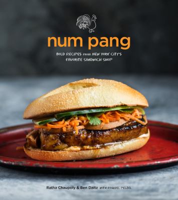 Num Pang : bold recipes from New York City's favorite sandwich shop /