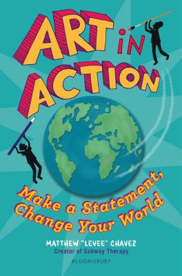 Art in action : make a statement, change your world /