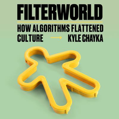 Filterworld [eaudiobook] : How algorithms flattened culture.