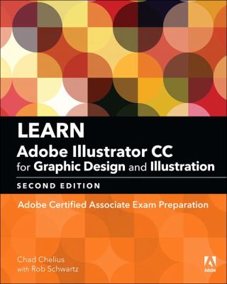 Learn Adobe Illustrator CC for graphic design and illustration : Adobe Certified Associate exam preparation /