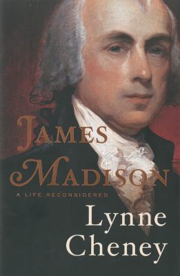 James Madison : a life reconsidered /