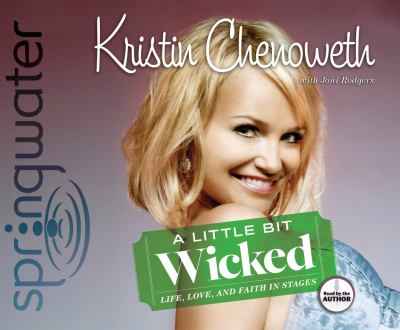 A little bit wicked : [compact disc, unabridged] : life, love, and faith in stages /