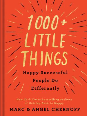 1000+ little things happy, successful people do differently /