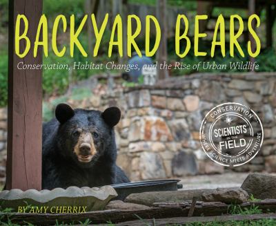 Backyard bears : conservation, habitat changes, and the rise of urban wildlife /