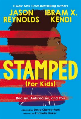 Stamped (for kids) : racism, antiracism, and you /