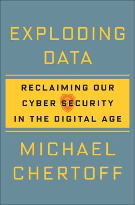 Exploding data : reclaiming our cyber security in the digital age /