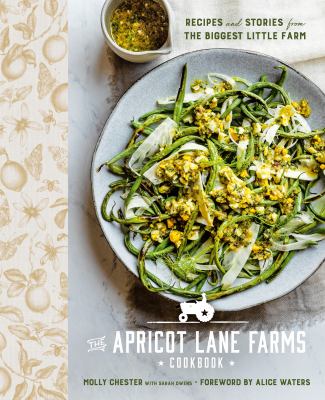 The Apricot Lane Farms cookbook : recipes and stories from the Biggest Little Farm /