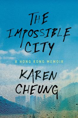 The impossible city : a Hong Kong memoir /