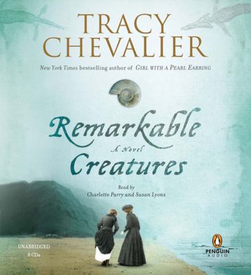 Remarkable creatures [compact disc, unabridged] : a novel /