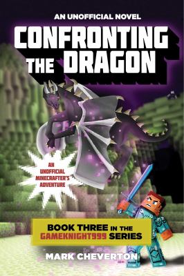 Confronting the dragon : an unofficial Minecrafter's adventure /