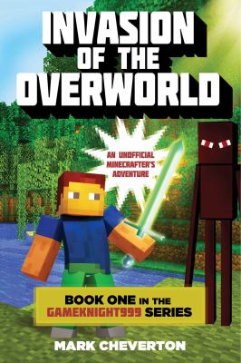 Invasion of the overworld : an unofficial minecrafter's adventure /