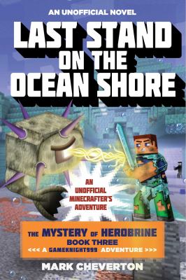 Last stand on the ocean shore : an unofficial Minecrafter's adventure /