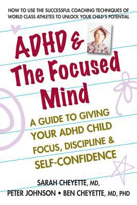 ADHD & the focused mind : a guide to giving your ADHD child focus, discipline & self-confidence /