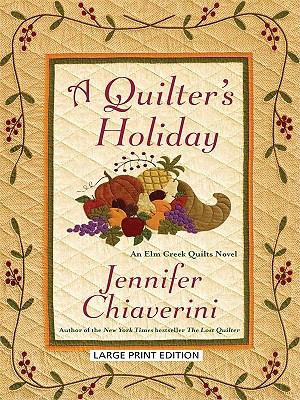 A quilter's holiday [large type] : an Elm Creek quilts novel /