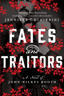 Fates and traitors [large type] : a novel of John Wilkes Booth /