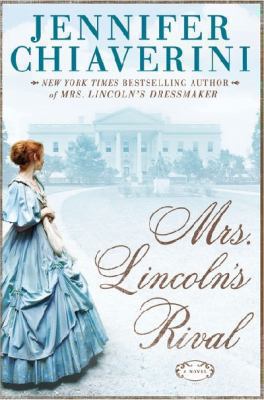 Mrs. Lincoln's rival : a novel /