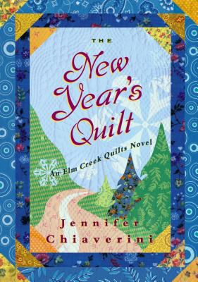 The New Year's quilt : an Elm Creek quilts novel /