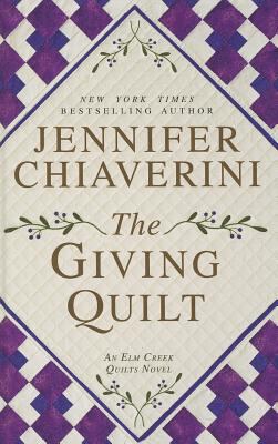 The giving quilt [large type] : an Elm Creek quilts novel /