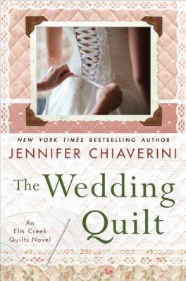The wedding quilt : an Elm Creek quilts novel /