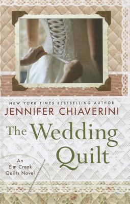The wedding quilt [large type] : an Elm Creek quilts novel /