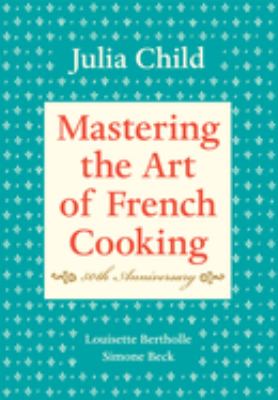 Mastering the art of French cooking. [Vol. 1] /