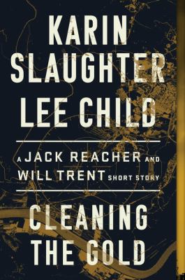 Cleaning the gold : a Jack Reacher and Will Trent short story /