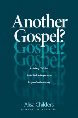 Another gospel? : a lifelong Christian seeks truth in response to progressive Christianity /