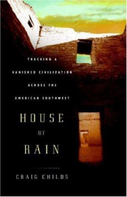 House of rain : tracking a vanished civilization across the American Southwest /