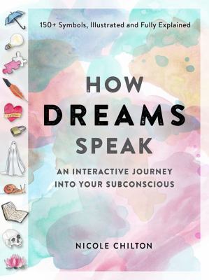 How dreams speak : an interactive journey into your subconscious /