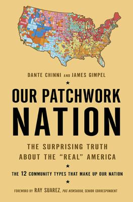 Our patchwork nation : the surprising truth about the "real" America /