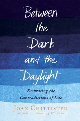 Between the dark and the daylight : embracing the contradictions of life /