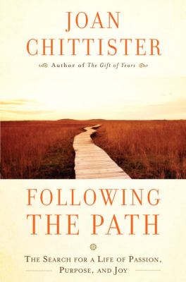 Following the path : the search for a life of passion, purpose, and joy /