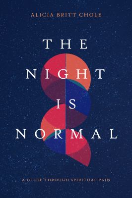 The night is normal : a guide through spiritual pain /